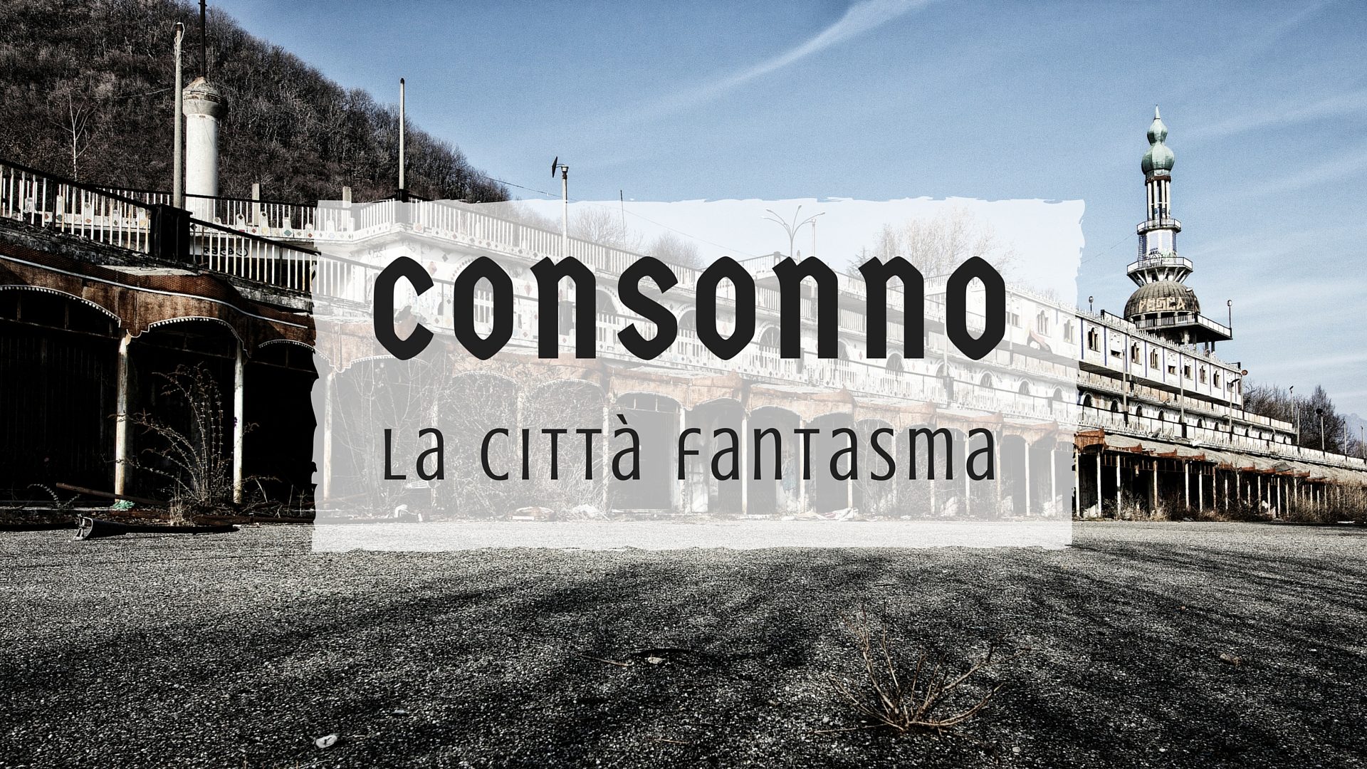 Sveliamo l’inquietante rovina della città fantasma di Consonno e dell’antica Aquileia